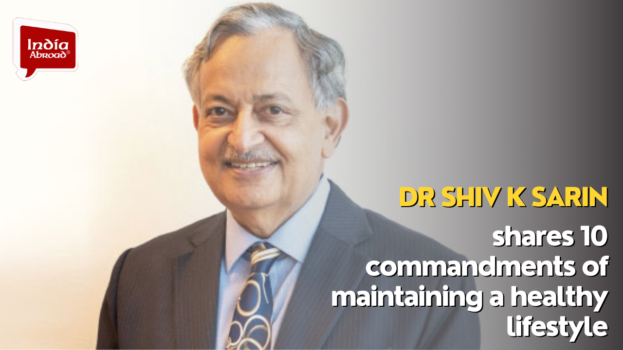 Dr Shiv K Sarin shares 10 commandments of maintaining a healthy lifestyle